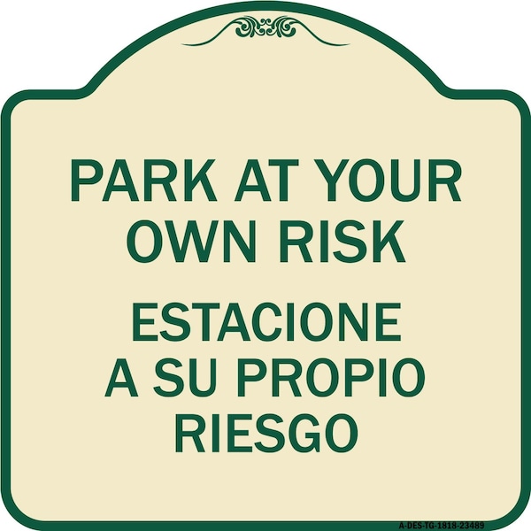 Park Your Own Risk Estacione Su Propio Riesgo Heavy-Gauge Aluminum Sign, 18" x 18", TG-1818-23489